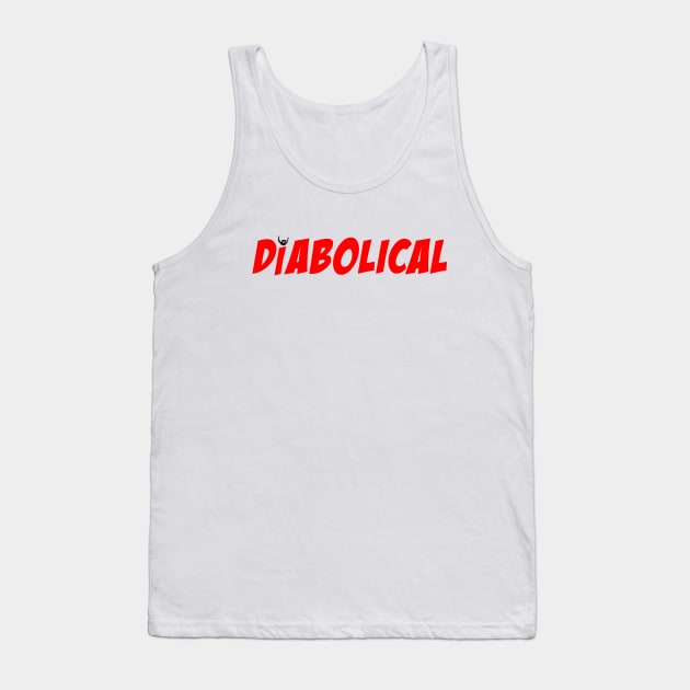 That's Diabolical that is. Tank Top by silentrob668